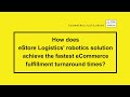 How does eStore Logistics&#39; robotics solution achieve the fastest eCommerce fulfillment turnarounds?