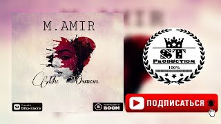 Video thumbnail of "M.AMIR - Mu Osmon 2018 [ST]"