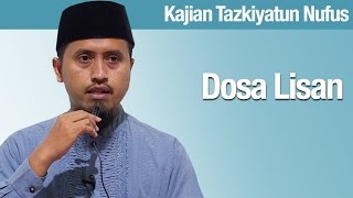 Kajian Tazkiyatun Nafs #7: Dosa Lisan - Ustadz Abdullah Zaen, MA