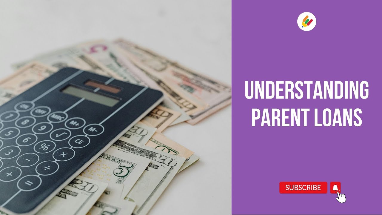Parent Loans for College: What You Need to Know
