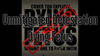 Dying Fetus - Unmitigated Detestation Lyrics