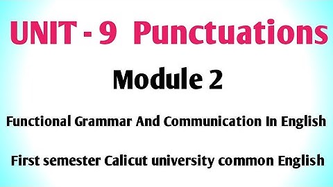 Unit 9 Punctuations. Module1 Functional Grammar And Communication In English. First semester English