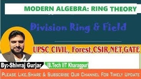 5.Abstract Algebra: Division Ring & Field| UPSC IAS| IFoS| CSIR NET| GATE| IES| JAM| Shivraj Gurjar