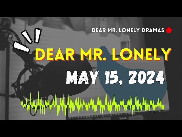 Dear Mr Lonely - May 15, 2024 class=
