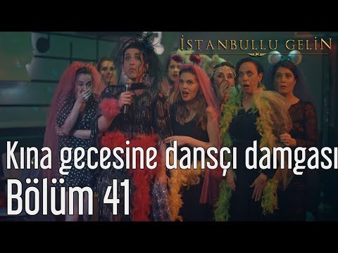 İstanbullu Gelin 41. Bölüm - Kına Gecesine Dansçı Damgası