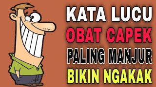 KATA LUCU OBAT CAPEK PALING MANJUR BIKIN NGAKAK