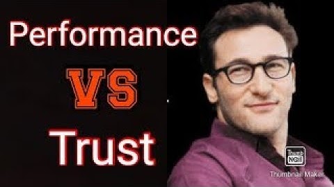 Performance VS Trust | Simon Sinek