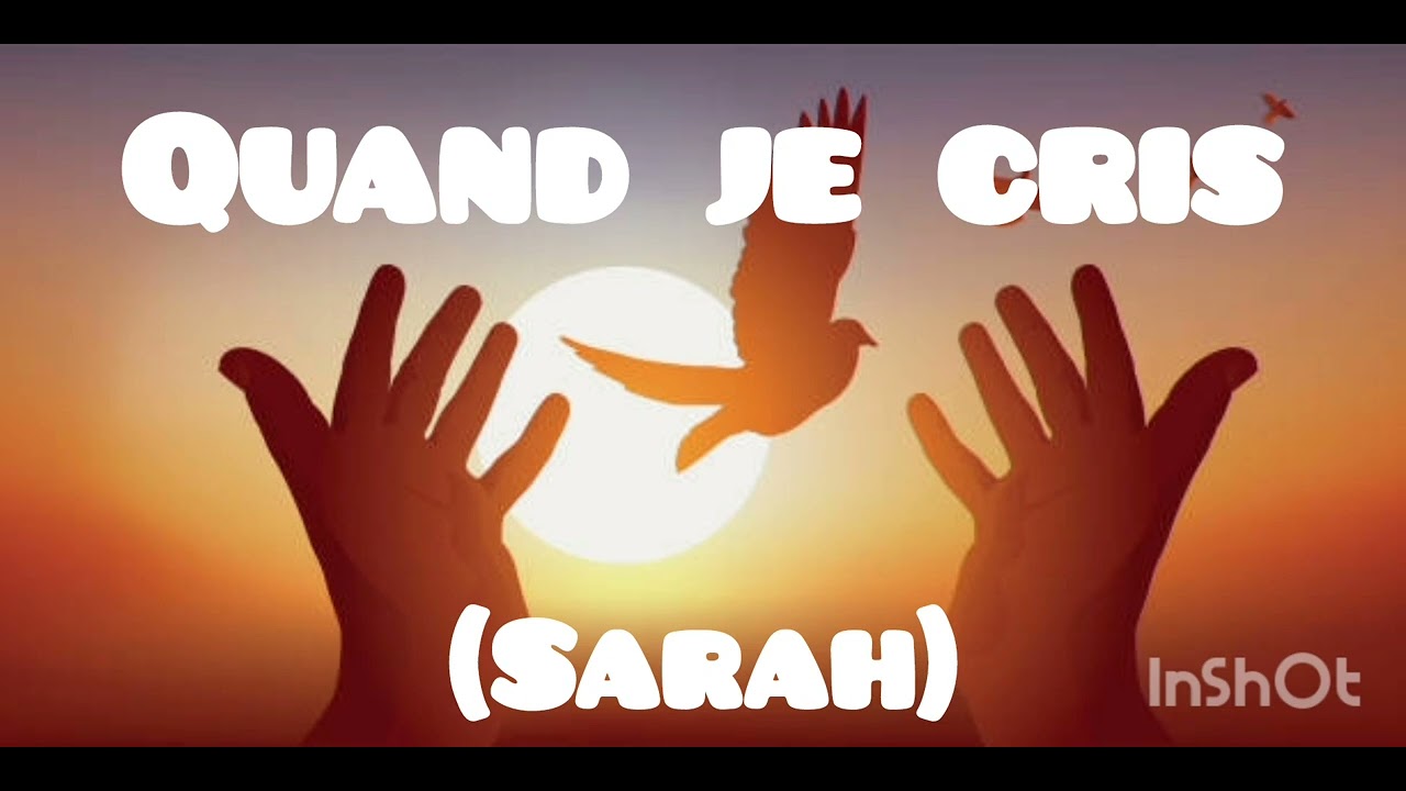 Sarah -- Quand je cris -- Cantique Vie et Lumière