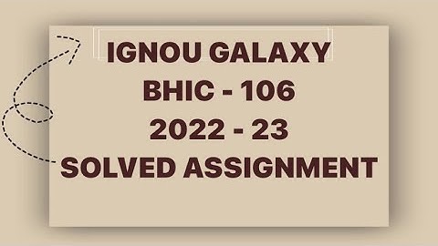 IGNOU bhic - 106 | 2022-23 | Solved assignment | Pdf | IGNOU GALAXY PUBLICATIONS