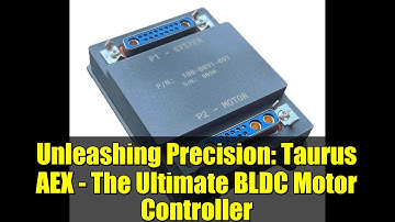 Unleashing Precision: Taurus AEX - The Ultimate BLDC Motor Controller