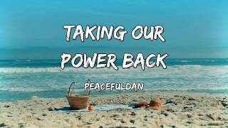 Peacefuldan - Taking our power back (Lyrics)