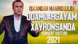 Iskandar Hamroqulov - Odamlargayam xayronsanda nomli konsert dasturi 2021