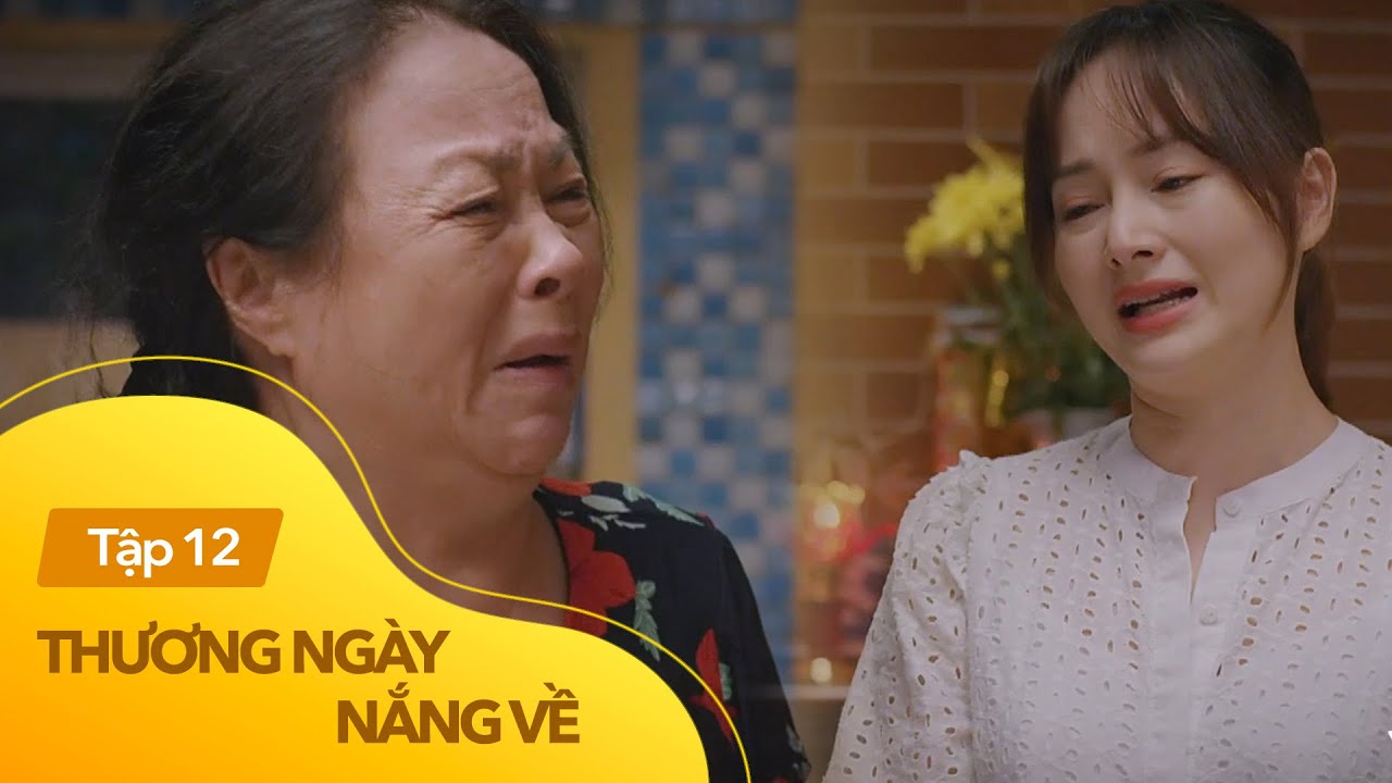 Thương ngày nắng về tập 12 | Khánh trách mẹ 'giúp con 1 mà kể lể 10'