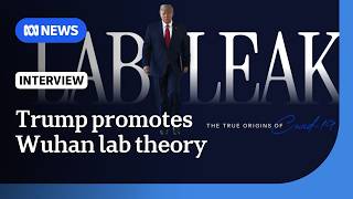 Trump support for Wuhan COVID lab leak theory "undermines faith" in science  | The World | ABC NEWS
