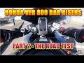 VFR 800 Bar Risers Part 2 - The Road Test
