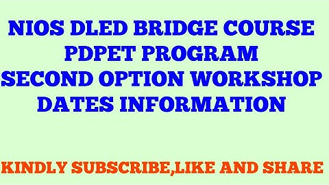 NIOS DLED BRIDGE COURSE PDPET PROGRAM SECOND OPTION WORKSHOP DATES INFORMATION