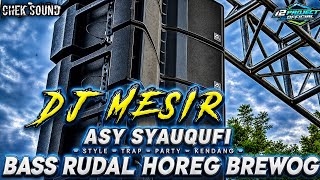 DJ MESIR ( ASY SYAUQUFI ) CHECK THE LATEST BREWOG RUDAL HOREG BASS SOUND 🔊🔥