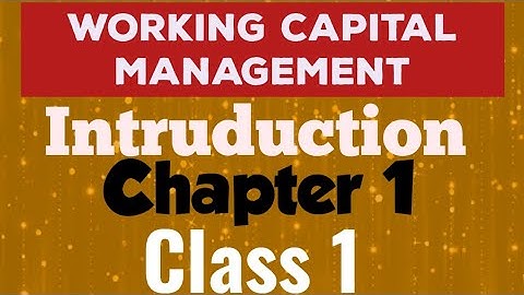 Working Capital Management Accounting  Department(Final Year)Chapter 1-Introduction(class 1)