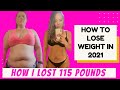 How to lose weight in 2021 | How I lost 115 pounds | Advice from a weight loss specialist