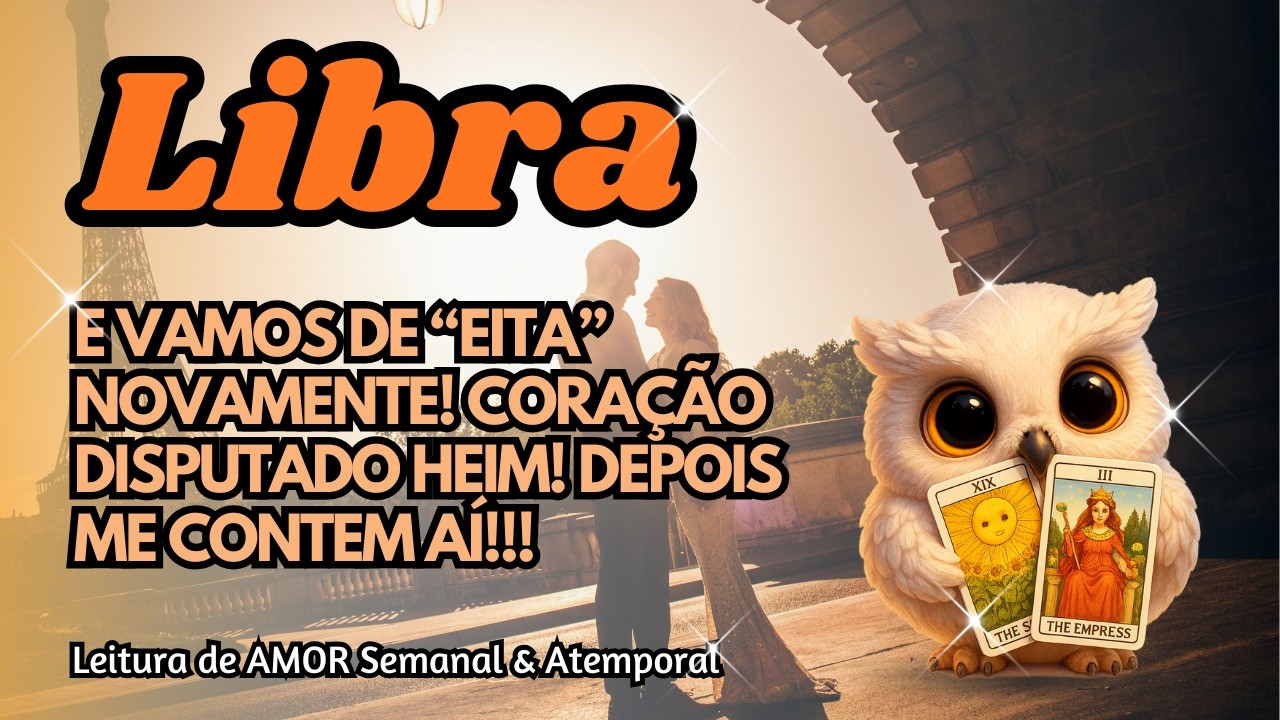 ♎ LIBRA 💘 E VAMOS DE “EITA” NOVAMENTE! CORAÇÃO DISPUTADO HEIM! DEPOIS ME CONTEM AÍ!!!