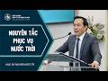 Bài Giảng | Nguyên Tắc Phục Vụ Nước Trời | Mục sư Nguyễn Đức Trí