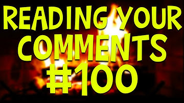 READING YOUR COMMENTS #100