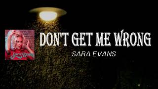 Sara Evans - Don't Get Me Wrong (Lyrics)