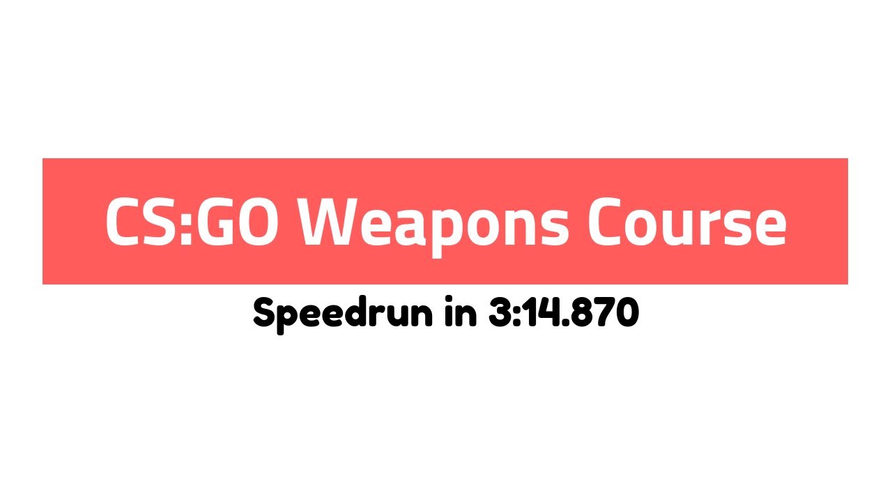 CS:GO Weapons Course (Any%) // 3:11.440 - YouTube