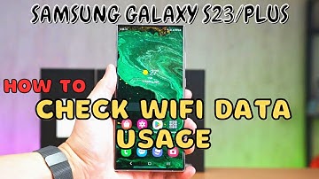 Samsung Galaxy S23 / Plus : Check WiFi Data Usage