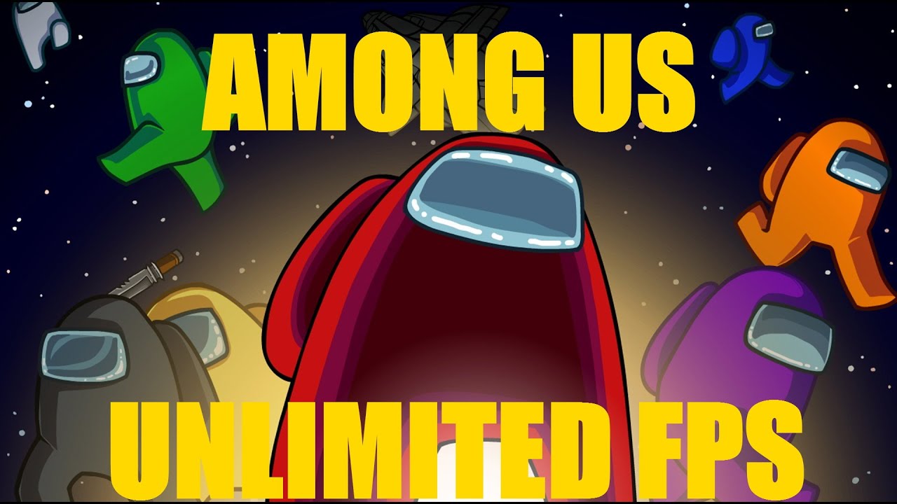 How To Uncap Fps In Among Us Unlimited Fps Youtube