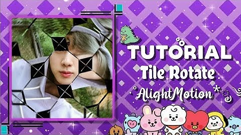 TUTORIAL ALIGHT MOTION || TILE ROTATE✨