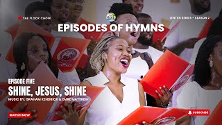 SHINE, JESUS, SHINE - Graham Kendrick & Emre Matthew (Episodes of Hymns: A Lenten Series S2)