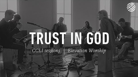 Elevation Worship - Trust In God | CCLI sessions