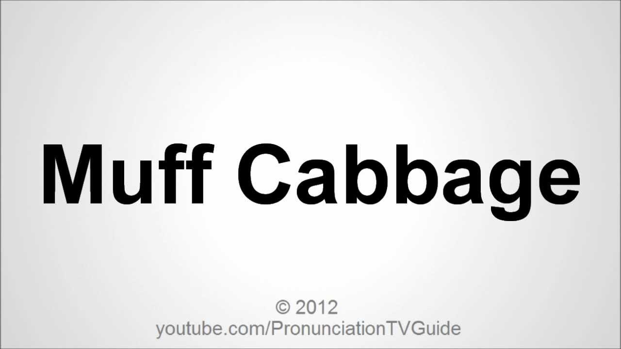 How to pronounce Muff Cabbage YouTube