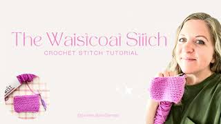 How to Crochet the Waistcoat Stitch Tutorial