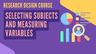 Session 7: Selecting Subjects and Measuring Variables