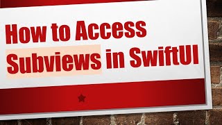 How To Access Subviews In Swiftui
