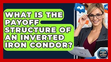 What Is The Payoff Structure Of An Inverted Iron Condor? - Stock and Options Playbook