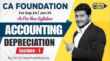 CA Foundation Accounting - 5 DEPRECIATION AND AMORTISATION for Sept 24/Jan Exam 25