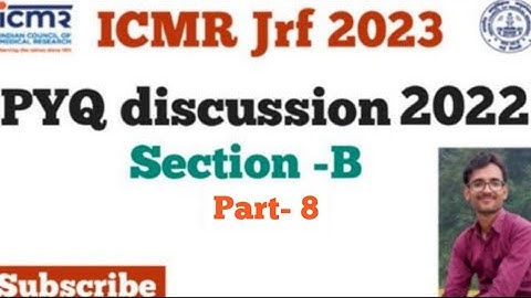 ICMR JRF-2023/TARGET ICMR 2023/PYQ 2022/Q. NO 85TO 95 SECTION B/MIHIR KUMAR (CSIR NET, DBT-BET)