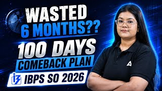 Wasted 6 Months? ⏳ 100 Days Ultimate Comeback Plan for IBPS SO 2026!