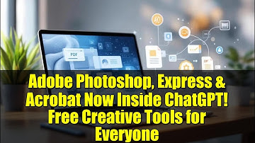 Adobe Photoshop, Express & Acrobat Now Inside ChatGPT! Free Creative Tools for Everyone