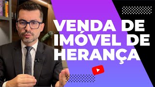 Direito Imobiliário: É possível vender bem imóvel de herança?