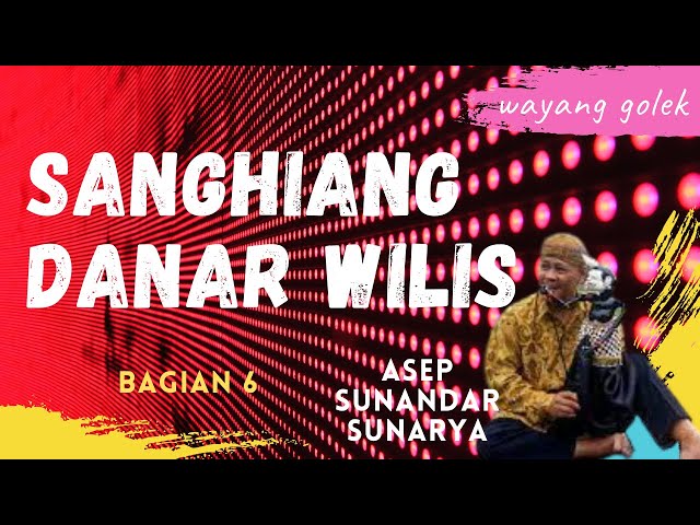 ASEP SUNANDAR SUNARYA-SANGHIANG DANAR WILIS 6 class=