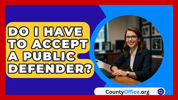 Do I Have To Accept A Public Defender? - CountyOffice.org