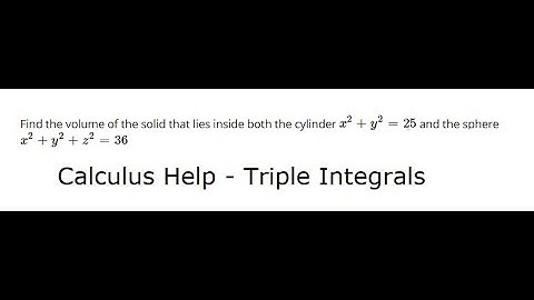 Triple Integrals: Find the volume of the solid that lies inside both the cylinder and the sphere