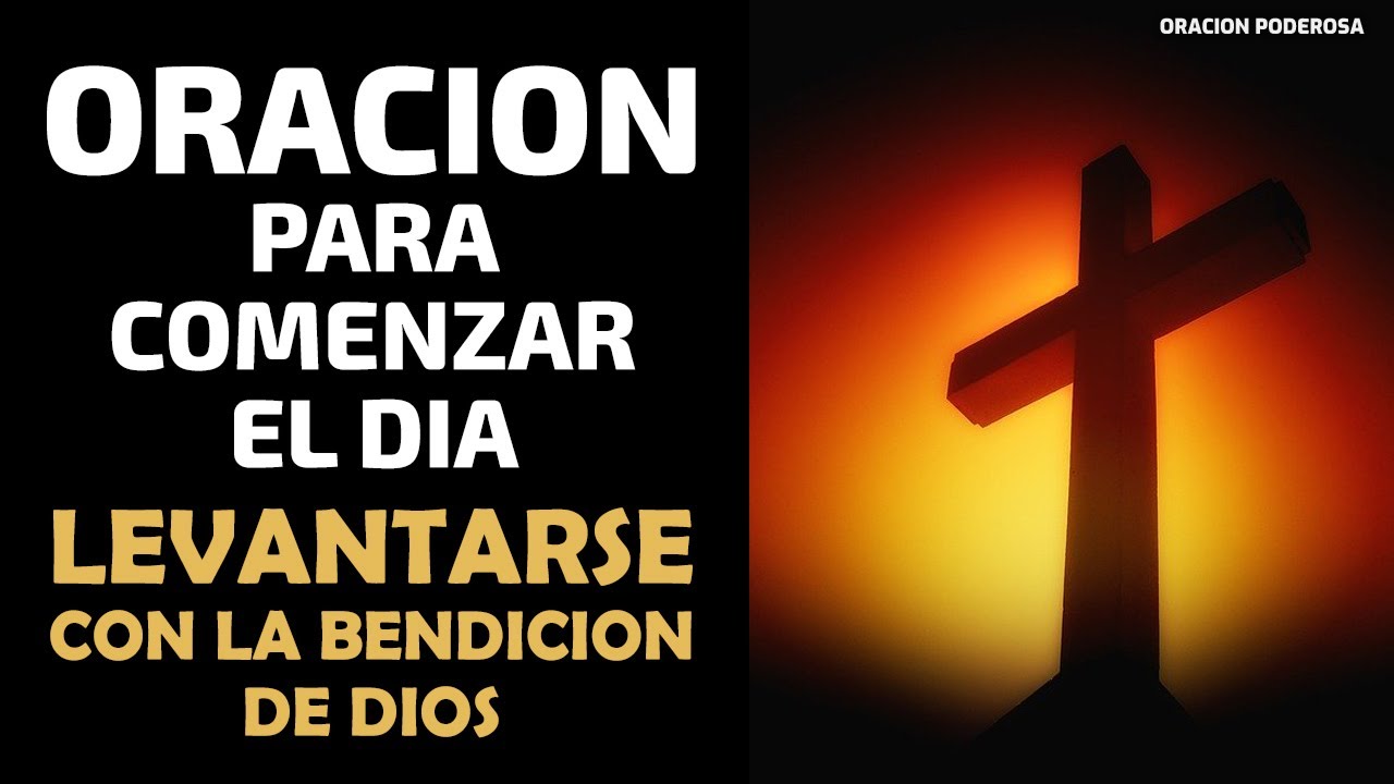 Oración para levantarse y comenzar el día con la bendición de Dios ...