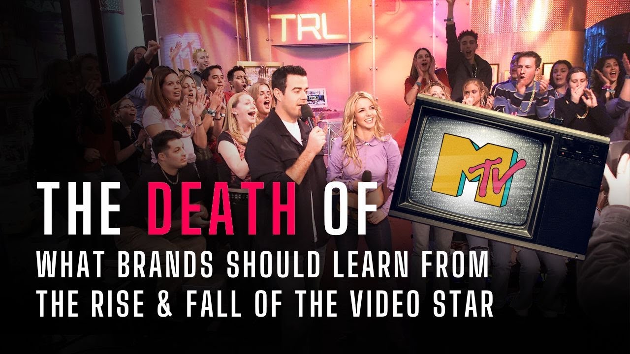 The Death of MTV: What Brands Should Learn from the Rise & Fall of the Video Star