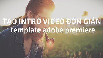 Tạo Intro video mở đầu // Template Adobe Premiere