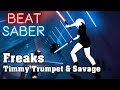 Beat Saber - Freaks - Timmy Trumpet & Savage (custom song) | FC